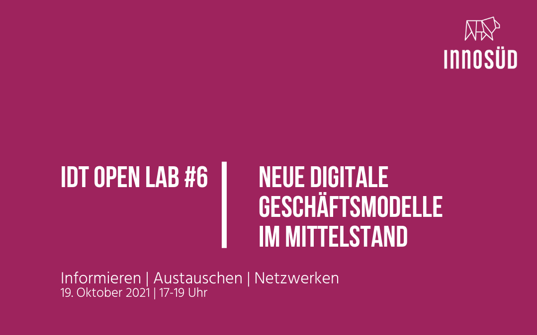 19. Oktober 2021: IDT Open Lab #6 „Neue digitale Geschäftsmodelle im Mittelstand“