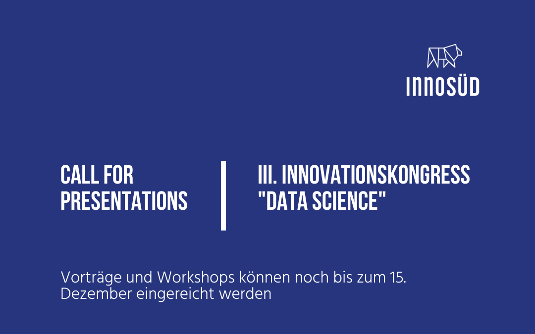 Call for Presentations: 3. Innovationskongress „Data Science” | Einreichung von Vorträgen und Workshops bis 15. Dezember 2021